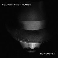 Roy Cooper - Searching For Planes