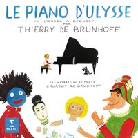 Thierry de Brunhoff - Le piano d'Ulysse - De Haendel à Debussy