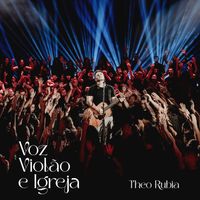 Theo Rubia - Voz, Violão e Igreja (Ao Vivo)