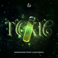 Marquinho - Toxic (feat. Lloyd Soul)