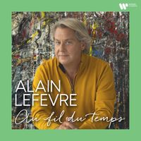 Alain Lefèvre - Au fil du temps