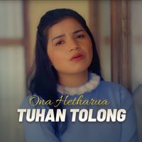 Ona Hetharua - TUHAN TOLONG