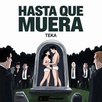 Teka - Hasta que muera