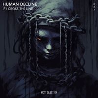 Human Decline - If I Cross The Line