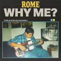ROME - Why Me?