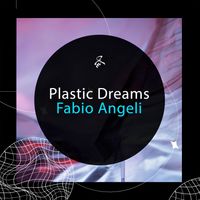 Fabio Angeli - Plastic Dreams