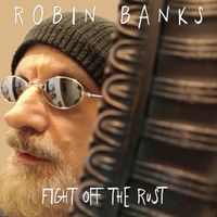 robin banks - Fight Off The Rust