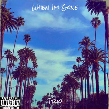 Trio - When Im Gone (Explicit)