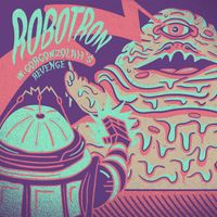 Robotron - Robotron In: Gorgonzolah's Revenge