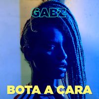Gabz - Bota a Cara (Explicit)