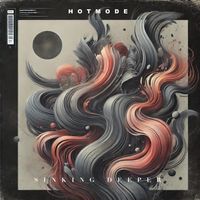 Hotmode - Sinking Deeper (Explicit)