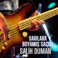 Salih Duman - Sarılara Boyamışsın Saçını