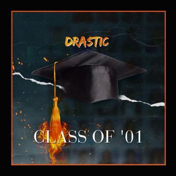DRASTIC - Class of 01'