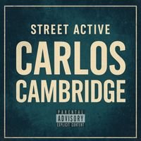 Street Active - Carlos Cambridge (Explicit)