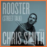 Chris Smith - Rooster (Street Talk)