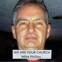 Mike Phillips - We Are Your Church