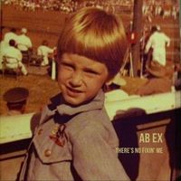 Ab Ex - There's No Fixin' Me