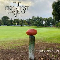 Chris Robson - The Greatest Game Of All