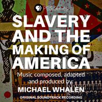 Michael Whalen - Slavery and the Making of America (Original Soundtrack Recording)