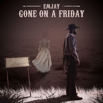 Emjay - Gone on a Friday