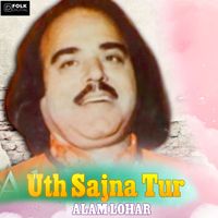 Alam Lohar - Uth Sajna Tur