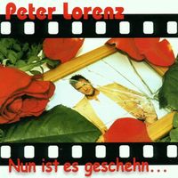 Peter Lorenz - Nun Ist Es Geschehn