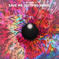 Aldor - Save Me (GOTIFOO Remix)