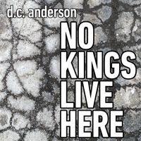 D.C. Anderson - No Kings Live Here (LML-422)