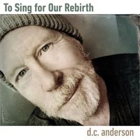 D.C. Anderson - To Sing Our Rebirth