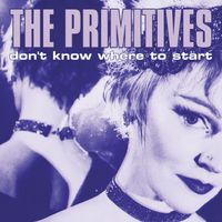 The Primitives - Don't Know Where To Start