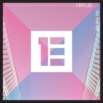 CRPL3D - Go Harder (Explicit)