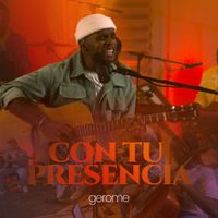 Gerome - Con Tu Presencia (En Vivo)