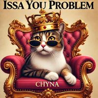 Chyna featuring ChocLit - Issa You Problem (Explicit)