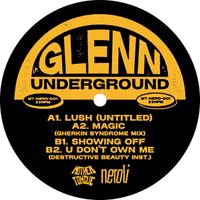Glenn Underground - Lush, Magic, Showing Off, U Don't Own Me