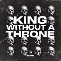 Think - King Without a Throne (Explicit)