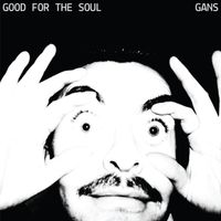 GANS - GOOD FOR THE SOUL (Explicit)