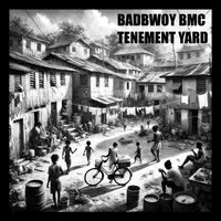 Badbwoy BMC - TENEMENT YARD