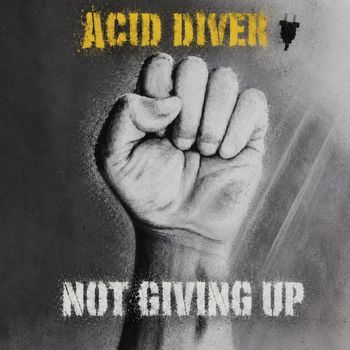 Acid Diver - Not Giving Up