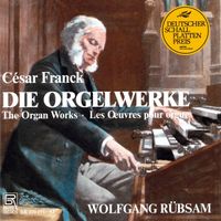 Wolfgang Rübsam - Franck: Complete Organ Works