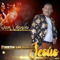 Oscar Velasquez - Puestos Los Ojos En Jesus