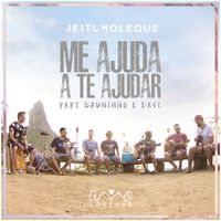 Jeito Moleque - Me Ajuda a Te Ajudar