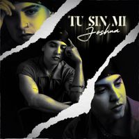 Joshua - Tú Sin Mí