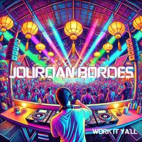 Jourdan Bordes - Work It Ya'll