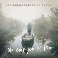 Los Caballeros de la Quema - No empujen el río