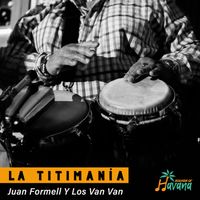 Juan Formell y los Van Van - La Titimanía
