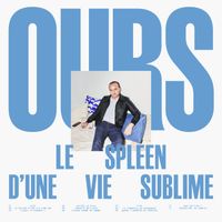 Ours - Le spleen d'une vie sublime