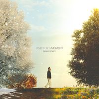 Danny Gokey - Only For A Moment