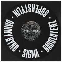 Danny Byrd, Sigma, Basslayerz - Superstylin’