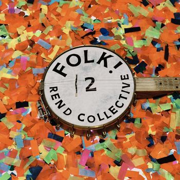 Rend Collective - FOLK! (Pt. 2)