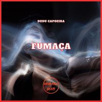 Dudu Capoeira - Fumaça